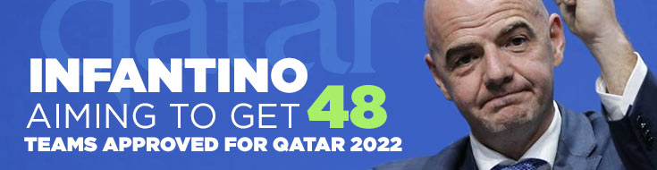 Infantino aiming to get 48 teams approved for Qatar 2022