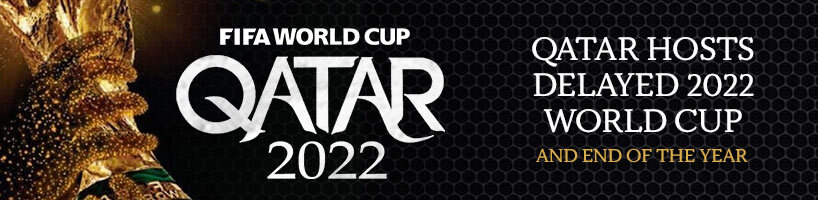 Qatar Hosts Delayed 2022 World Cup and End of the Year