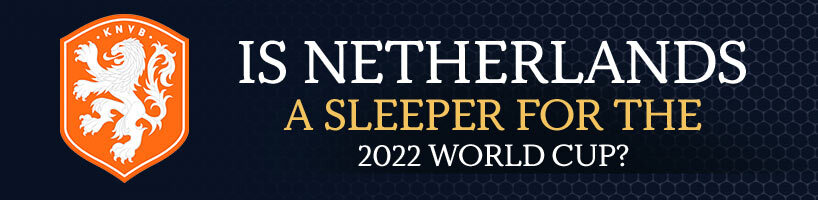 Is Netherlands a Sleeper for the 2022 World Cup
