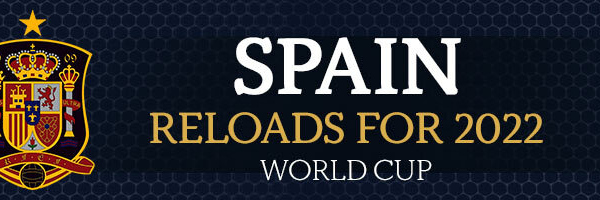Spain Reloads for 2022 World Cup