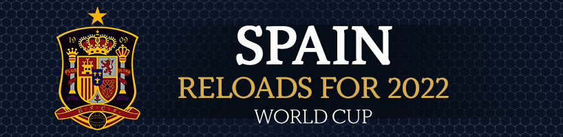 Spain Reloads for 2022 World Cup