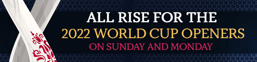 All Rise for the 2022 World Cup Openers on Sunday and Monday