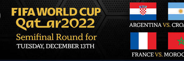 2022 World Cup – Semifinal Round for Tuesday, December 13