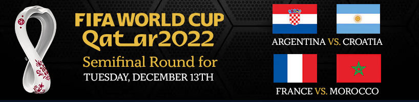 2022 World Cup – Semifinal Round for Tuesday, December 13