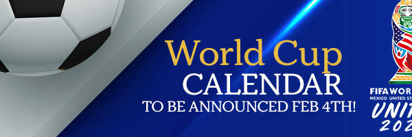2026 World Cup Calendar to be announced February 4th!