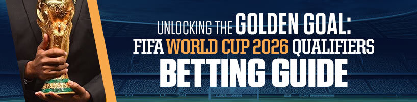 Unlocking the Golden Goal FIFA World Cup 2026 Qualifiers Betting Guide