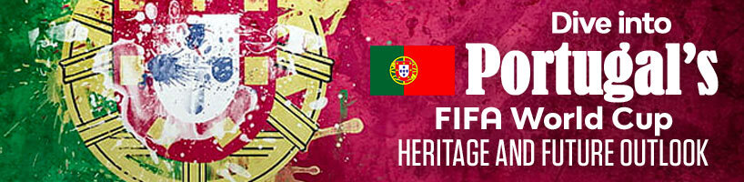 Dive into Portugal’s FIFA World Cup Heritage and Future Outlook