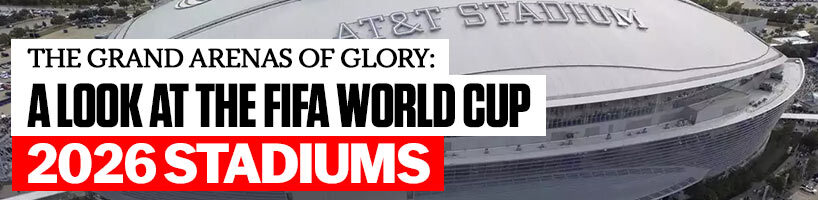 The Grand Arenas of Glory A Look at the FIFA World Cup 2026 Stadiums