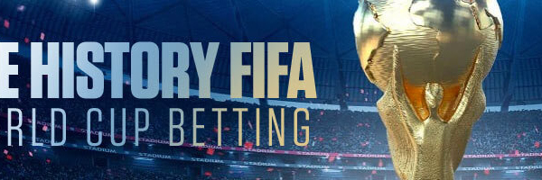 The History FIFA World Cup Betting