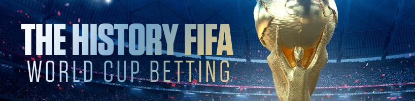 The History FIFA World Cup Betting