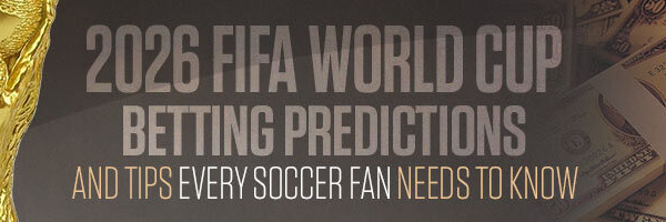 2026 FIFA World Cup Betting Predictions and Tips Every Soccer Fan Needs to Know