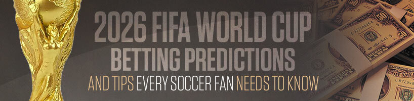 2026 FIFA World Cup Betting Predictions and Tips Every Soccer Fan Needs to Know