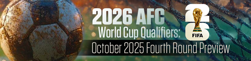 2026 AFC World Cup Qualifiers October 2025 Fourth Round Preview