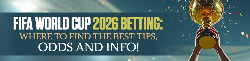 FIFA World Cup 2026 Betting Where to find the Best Tips Odds and Info