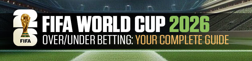 FIFA World Cup 2026 OverUnder Betting Your Complete Guide