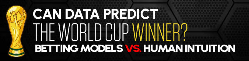 Can Data Predict the World Cup Winner Betting Models vs. Human Intuition