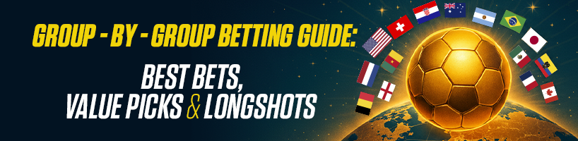 FIFA World Cup Group-by-Group Betting Guide Best Bets, Value Picks & Longshots