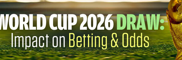 World Cup 2026 Draw Impact on Betting & Odds