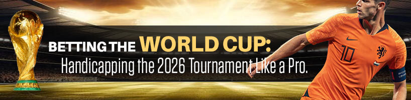 Betting the World Cup Handicapping the 2026 Tournament Like a Pro
