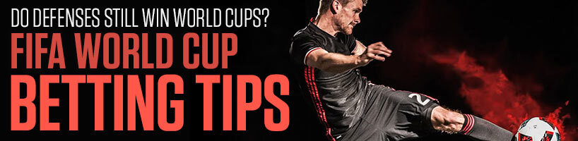 Do Defenses Still Win World Cups? FIFA World Cup Betting Tips