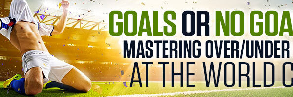 Goals or No Goals? Mastering Over:Under Bets at the World Cup