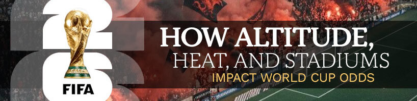 How Altitude, Heat, and Stadiums Impact World Cup Odds