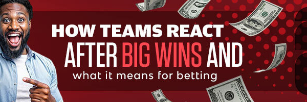 How Teams React After Big Wins and What It Means for Betting