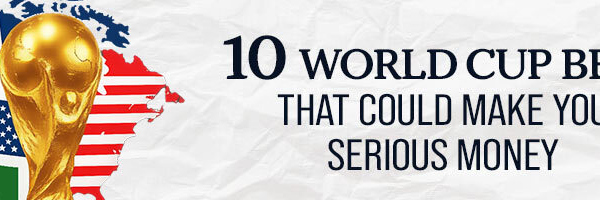 10 World Cup Bets That Could Make You Serious Money