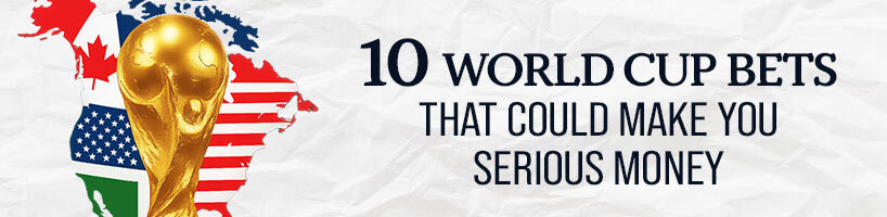 10 World Cup Bets That Could Make You Serious Money