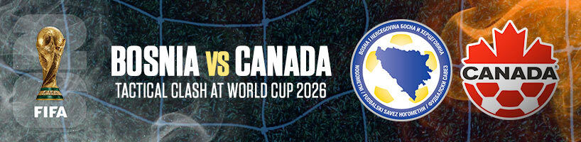 Bosnia vs Canada Tactical Clash at World Cup 2026