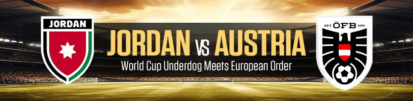 Jordan vs Austria World Cup Underdog Meets European Order