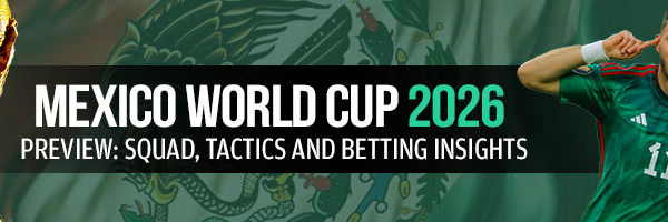 Mexico World Cup 2026 Preview Squad, Tactics and Betting Insights