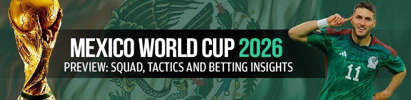 Mexico World Cup 2026 Preview Squad, Tactics and Betting Insights