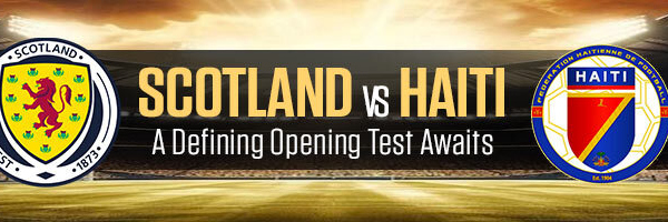 Scotland vs Haiti A Defining Opening Test Awaits