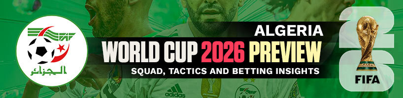 Algeria World Cup 2026 Preview Squad, Tactics and Betting Insights