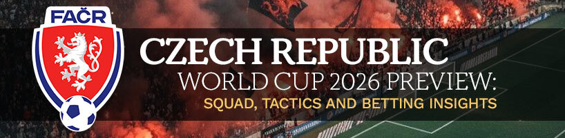 Czech Republic World Cup 2026 Preview Squad, Tactics and Betting Insights