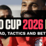 Egypt World Cup 2026 Preview: Squad, Tactics and Betting Insights