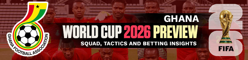 Ghana World Cup 2026 Preview Squad, Tactics and Betting Insights