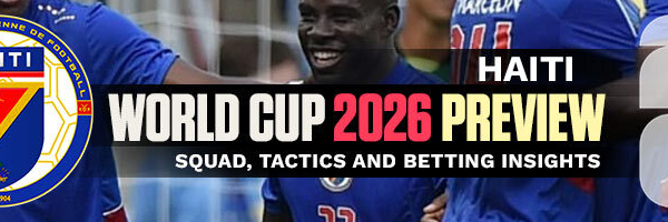 Haiti World Cup 2026 Preview Squad, Tactics and Betting Insights