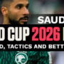 Saudi Arabia World Cup 2026 Preview: Squad, Tactics and Insights