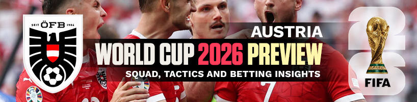 Austria World Cup 2026 Preview Squad, Tactics and Betting Insights