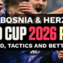 Bosnia & Herzegovina World Cup 2026: Squad, Tactics and Insights